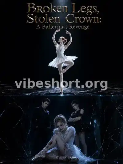 Broken Legs, Stolen Crown: A Ballerina's Revenge