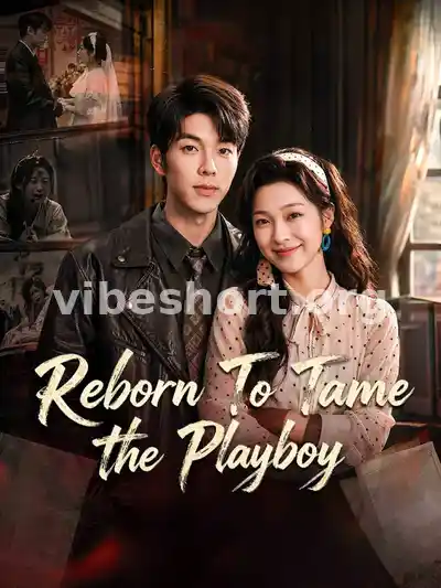 Reborn To Tame The Playboy