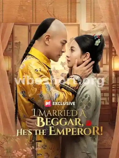 (Dubbed) I Married a Beggar, He's the Emperor!