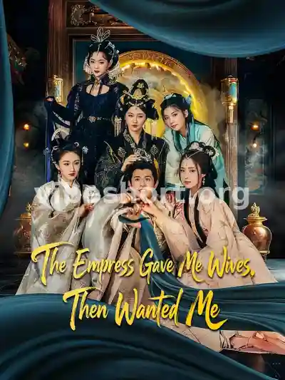 The Empress Gave Me Wives, Then Wanted Me
