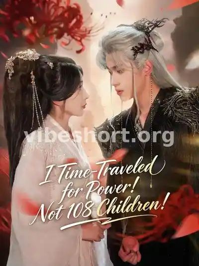 (Dubbed) I Time-Traveled for Power! Not 108 Children!