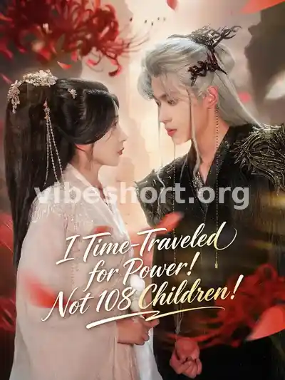 I Time-Traveled for Power! Not 108 Children!