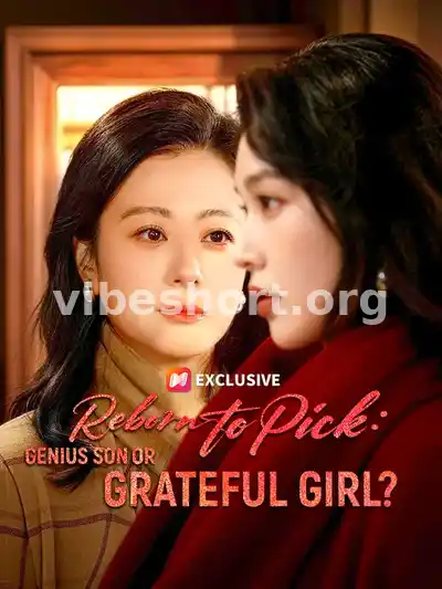 Reborn to Pick: Genius Son or Grateful Girl?