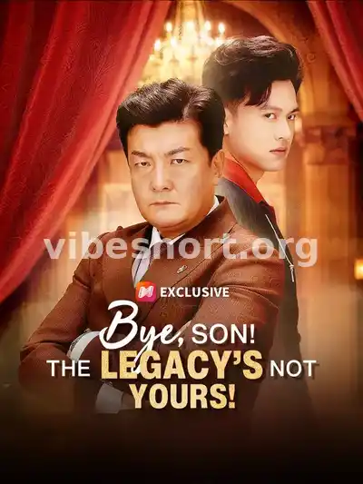 Bye, Son! The Legacy’s Not Yours!
