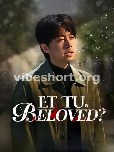 Et Tu, Beloved?