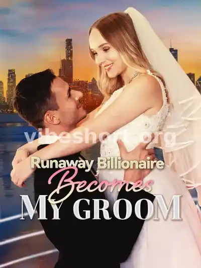 Runaway Billionaire Becomes My Groom