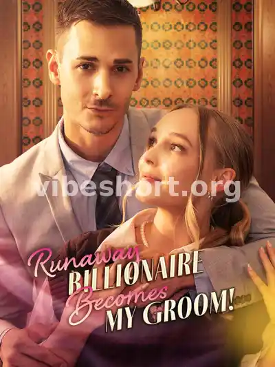 Runaway Billionaire Becomes My Groom