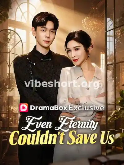 Even Eternity Couldn't Save Us