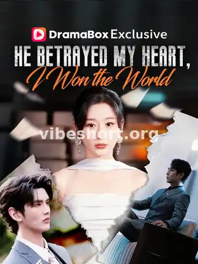 He Betrayed My Heart, I Won the World