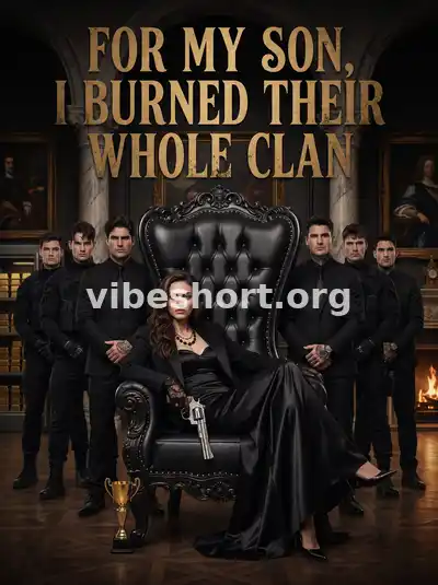 For My Son, I Burned Their Whole Clan